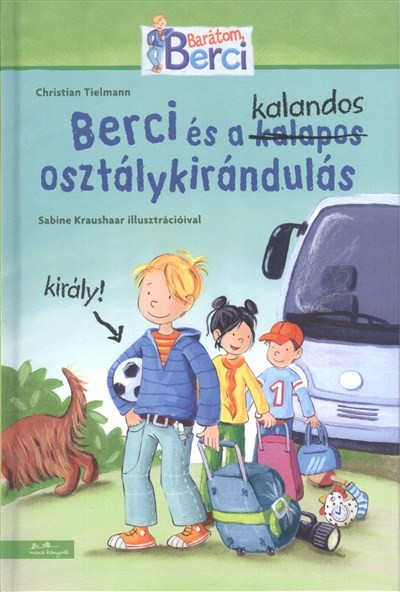 Berci és a kalandos osztálykirándulás /Barátom, Berci