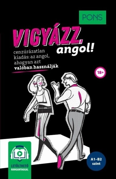 PONS Vigyázz, angol! - online hanganyaggal - FIGYELEM! Nem véletlenül áll a címlapon, hogy „cenzúrázatlan kiadás”.