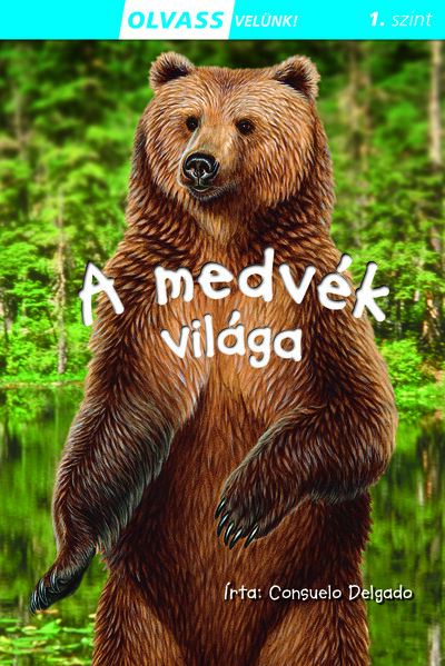 A medvék világa - Olvass velünk! (1. szint)