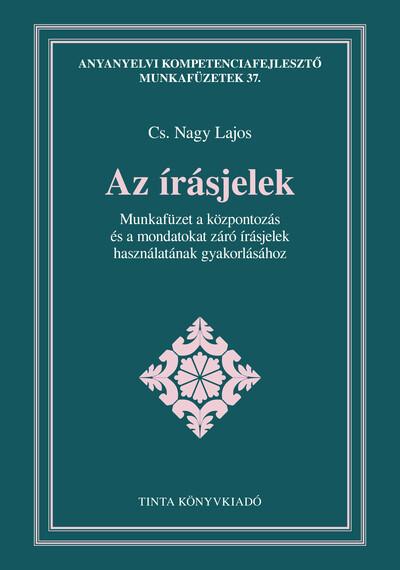 Az írásjelek - Munkafüzet a központozás és a mondatokat záró írásjelek használatának gyakorlásához