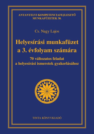 Helyesírási munkafüzet a 3. évfolyam számára - 70 változatos feladat a helyesírási ismeretek gyakorlásához - Anyanyelvi kompeten