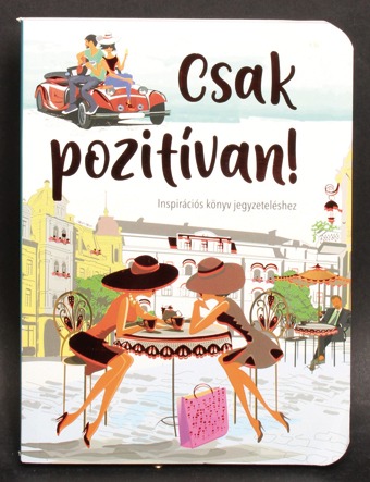 Csak pozitívan! - Inspirációs könyv jegyzeteléshez