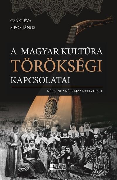 A magyar kultúra törökségi kapcsolatai - Népzene, néprajz, nyelvészet