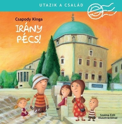 Irány Pécs! - Utazik a család