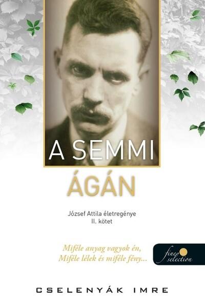 A semmi ágán - József Attila életregénye 2.