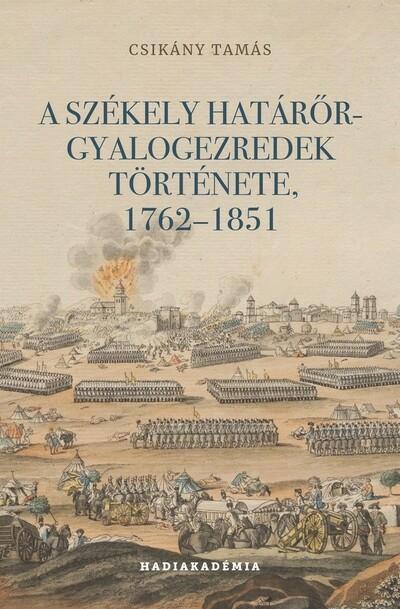 A székely határőr-gyalogezredek története, 1762-1851 - Hadiakadémia