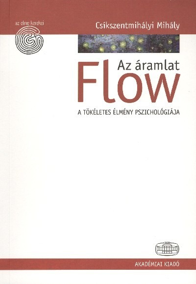 Flow - Az áramlat /A tökéletes élmény pszichológiája