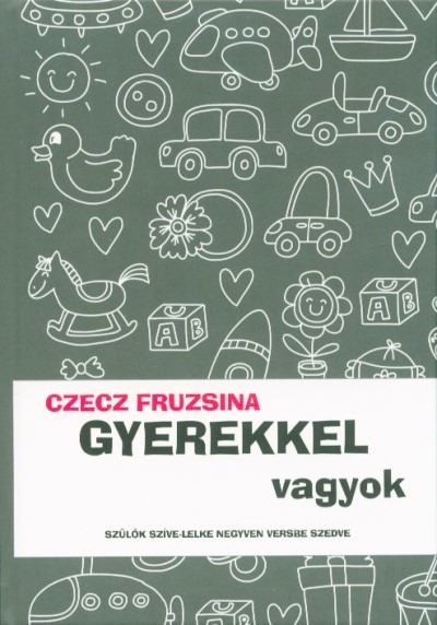 Gyerekkel vagyok - Szülők szíve-lelke negyven versbe szedve