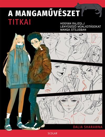 A mangaművészet titkai - Hogyan rajzolj lenyűgöző műalkotásokat manga stílusban