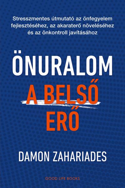 Önuralom - A belső erő - Stresszmentes útmutató az önfegyelem fejlesztéséhez, az akaraterő növeléséhez és az önkontroll javításá