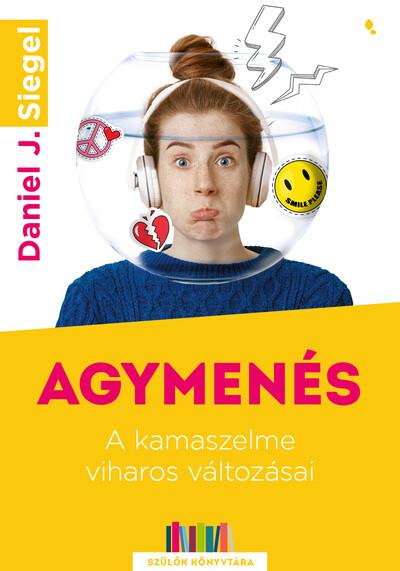 Agymenés - A kamaszelme viharos változásai - Szülők Könyvtára (új kiadás)