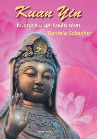 Kuan Yin /Kísérőnk a spirituális úton