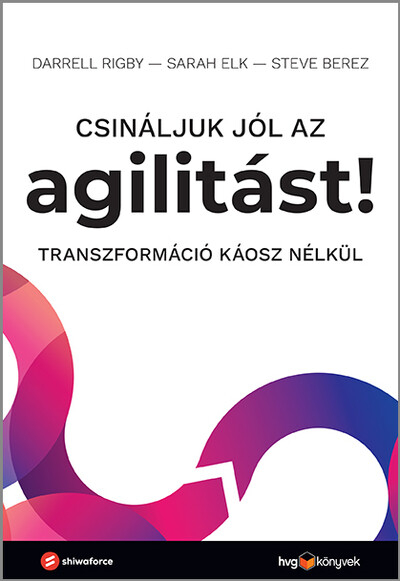 Csináljuk jól az agilitást! - Transzformáció káosz nélkül