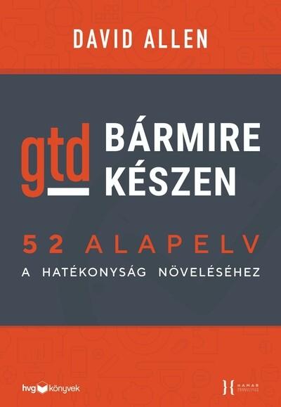 Bármire készen - GTD - 52 alapelv a hatékonyság növeléséhez