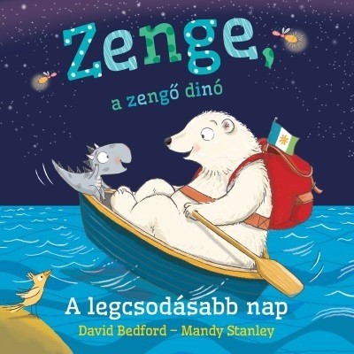 Zenge, a zengő dinó – A legcsodásabb nap