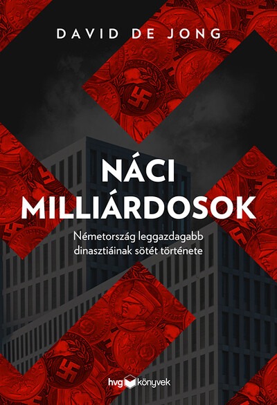 Náci milliárdosok - Németotszág leggazdagabb dinasztiáinak sötét története