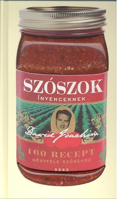 Szószok ínyenceknek /160 recept négyféle szószhoz