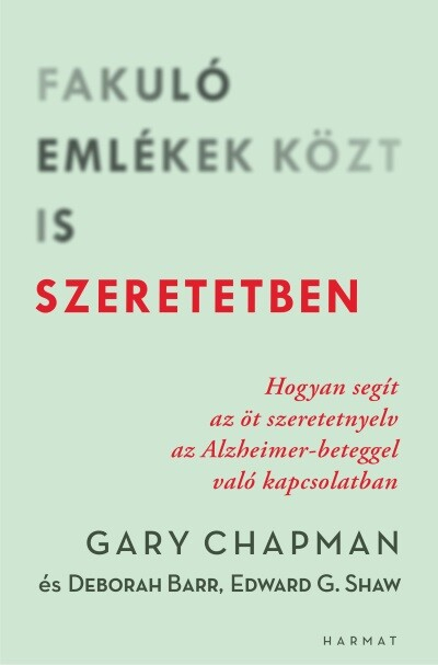 Fakuló emlékek közt is szeretetben - Hogyan segít az öt szeretetnyelv az Alzheimer-beteggel való kapcsolatban