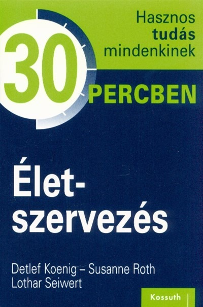 Életszervezés /Hasznos tudás mindenkinek 30 percben