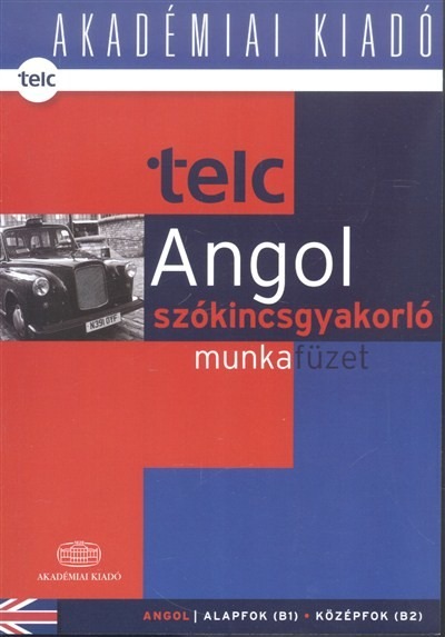 Telc angol szókincsgyakorló munkafüzet /Alapfok (B1) - középfok (B2)