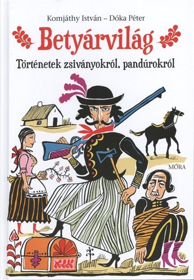 Betyárvilág /Történetek zsiványokról, pandúrokról