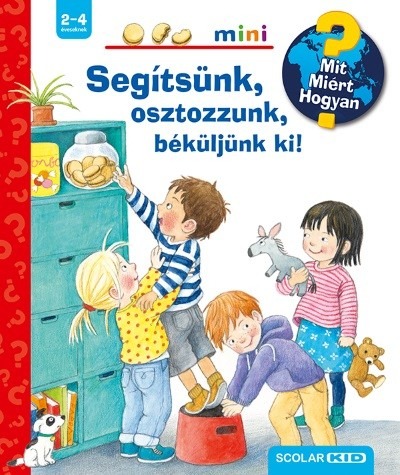 Segítsünk, osztozzunk, béküljünk ki! - /Mit? Miért? Hogyan? - Scolar mini 40.