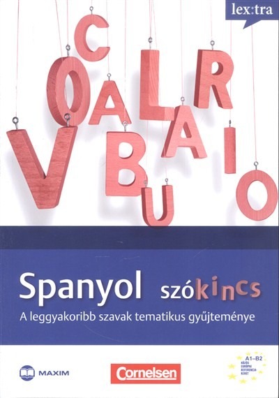 Spanyol szókincs /A leggyakoribb szavak tematikus gyűjteménye a1-b2