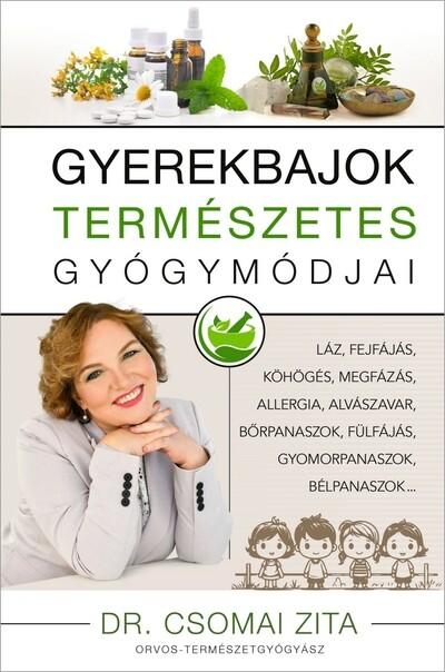 Gyerekbajok természetes gyógymódjai - Láz, fejfájás, köhögés, megfázás, allergia, alvászavar, bőrpanaszok, fülfájás, gyomor bélp