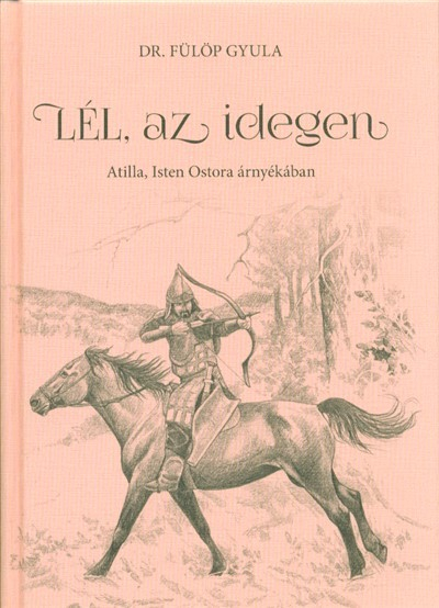 Lél, az idegen - Attila, Isten ostora árnyékában