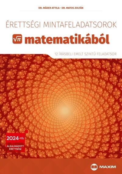 Érettségi mintafeladatsorok matematikából (12 írásbeli emelt szintű feladatsor) - 2024-től érvényes