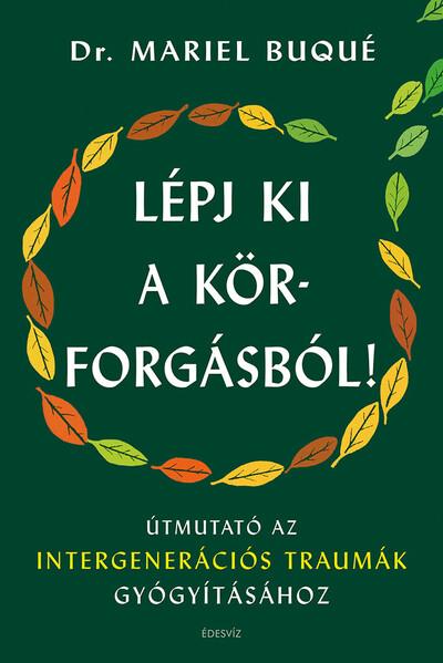 Lépj ki a körforgásból! - Útmutató az intergenerációs traumák gyógyításához