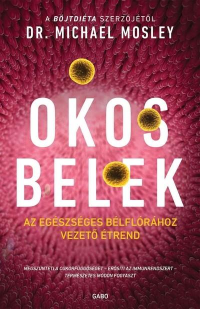 Okos belek - Az egészséges bélflórához vezető étrend (új kiadás)