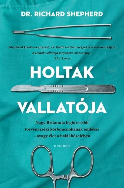 Holtak vallatója - Nagy-Britannia első számú törvényszéki kórboncnokának emlékei - avagy élet a halál közben (új kiadás)