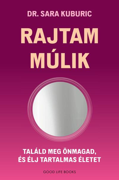 Rajtam múlik - Találd meg önmagad és élj tartalmas életet