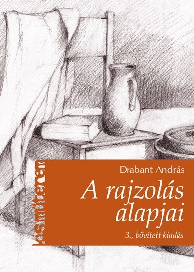 A rajzolás alapjai /Kis műterem (3. kiadás)