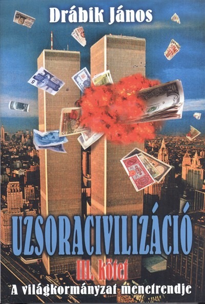 Uzsoracivilizáció III. /A világkormányzat menetrendje