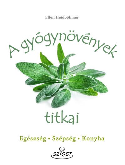 A gyógynövények titkai - Egészség, szépség, konyha