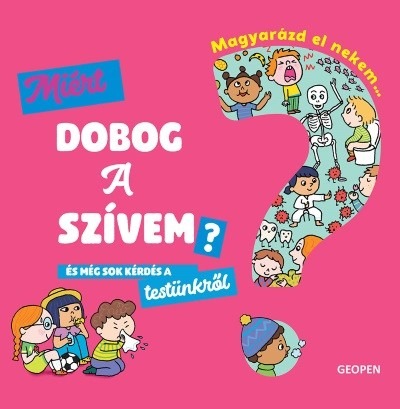 Magyarázd el nekem… - Miért dobog a szívem? és még sok kérdés a testünkről