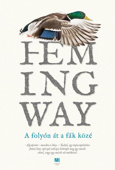 A folyón át a fák közé - Hemingway életműsorozat