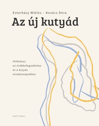 Az új kutyád - Útikalauz az örökbefogadáshoz és a kutyás mindennapokhoz