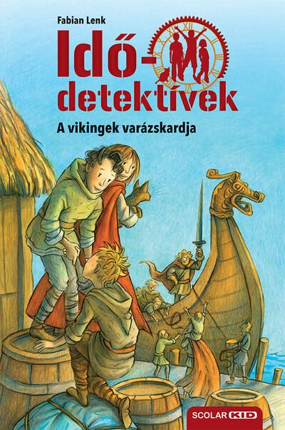 Idődetektívek 03. - A vikingek varázskardja (3. kiadás)