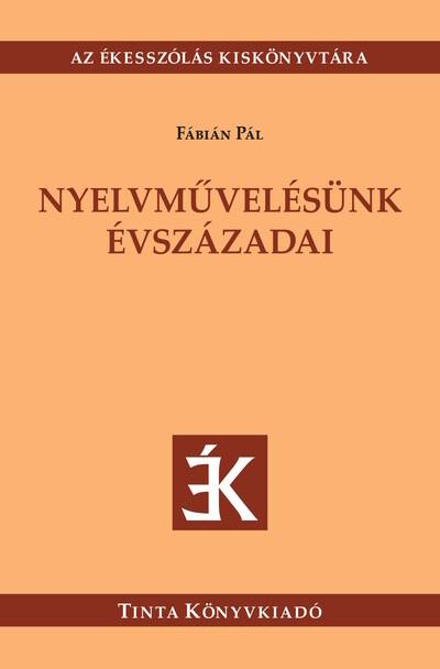 Nyelvművelésünk évszázadai - Az ékesszólás kiskönyvtára