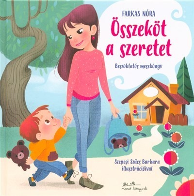 Összeköt a szeretet - Beszoktatós mesekönyv