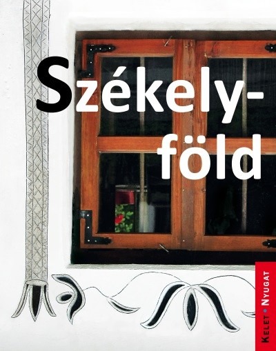 Székelyföld - Kelet-Nyugat