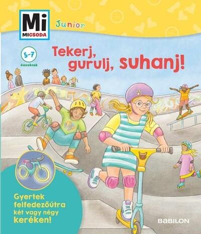 Tekerj, gurulj, suhanj! - Mi MICSODA JUNIOR - Gyertek felfedezőútra két vagy négykeréken! - Mi MICSODA JUNIOR