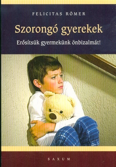 Szorongó gyerekek /Erősítsük gyermekünk önbizalmát!