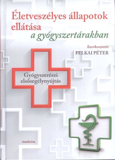 Életveszélyes állapotok ellátása a gyógyszertárakban /Gyógyszerészi elsősegélynyújtás