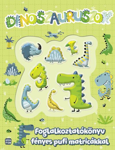 Dinoszauruszok - Foglalkoztatókönyv fényes pufi matricákkal