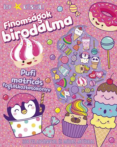 Így készül! - Finomságok birodalma - Pufi matricás foglalkoztatókönyv