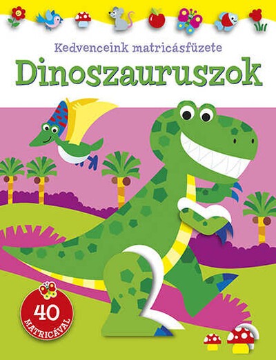 Kedvenceink matricásfüzete - Dinoszauruszok